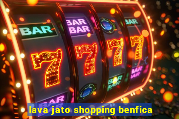 lava jato shopping benfica